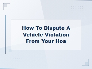 How to Appeal an Hoa Vehicle Violation
