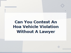 Contesting an Hoa Vehicle Violation Without a Lawyer