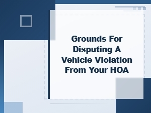 How to Dispute a Vehicle Violation From Your Hoa